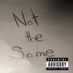 Not The Same (Explicit)