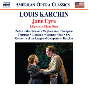 KARCHIN, L.: Jane Eyre (Opera) [Zetlan, MacPherson, Meglioranza, J. Thompson, Orchestra of the League of Composers, Karchin]