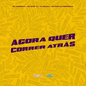 Agora Quer Correr Atrás (Explicit)