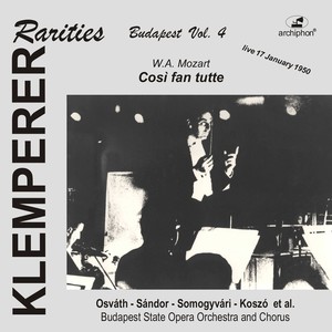 MOZART, W.A.: Cosi fan tutte (Sung in Hungarian) (Klemperer Rarities: Budapest, Vol. 4 (Klemperer) (1950)