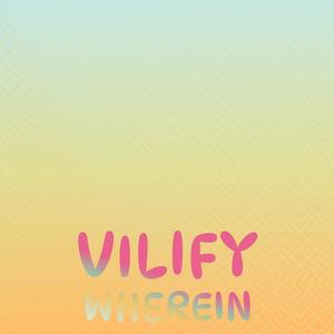 Vilify Wherein