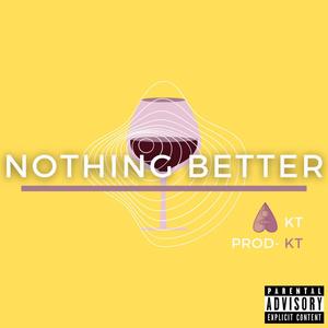 Nothing Better (Explicit)