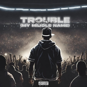 Trouble (My Middle Name) [Explicit]