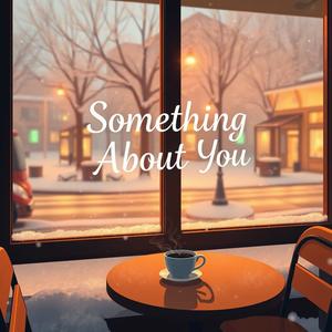 Something About You