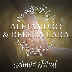 Alejandro & Rebeca Lara: Amor Filial