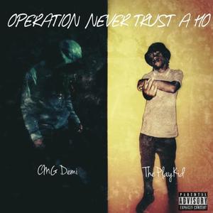 Operation Never Trust A Ho (feat. CMG Demi) [Explicit]