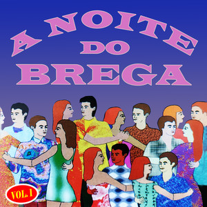 A Noite do Brega, Vol. 1