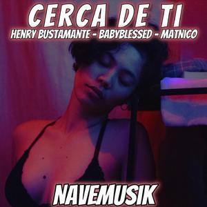 Cerca de ti (feat. Henry Bustamante & Matnico)