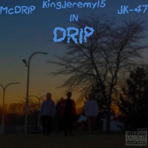 Drip (feat. McDrip & JK-47) (Explicit)