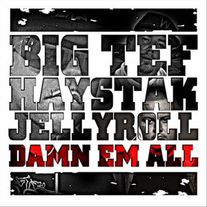 Damn Em All(feat. Haystak & Jellyroll) (Explicit)