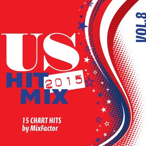 U.S. Hit Mix - 2015 - Vol. 8