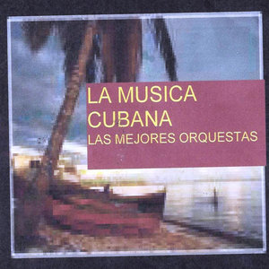 La Musica Cubana, Las Mejores Orquestas