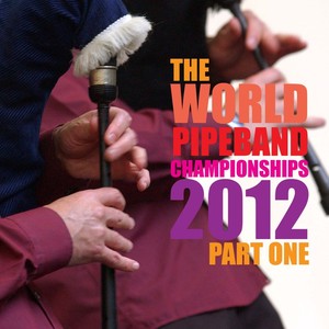 World Pipe Band Championships 2012 Part 1