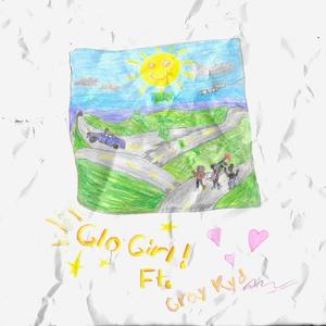 Glo Girl(feat. Gray Kyd) (Explicit)