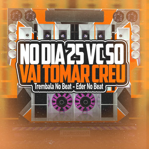 No Dia 25 Vc Vai Tomar Creu (Remix Arrochadeira)