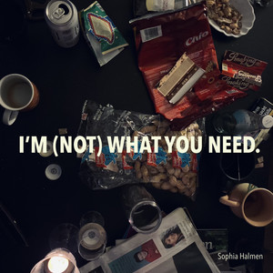 I'm (Not) What You Need.