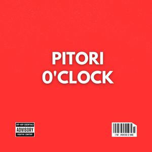 PITORI 0'CLOCK FREESTYLE (Explicit)