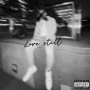 Love Still (Explicit)