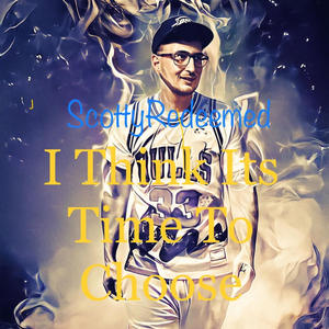 I think its time to choose