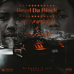 Bend Da Block (feat. Lud Boujie) (Explicit)