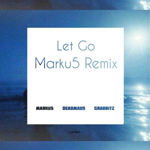 Let Go (Marku5 Remix)