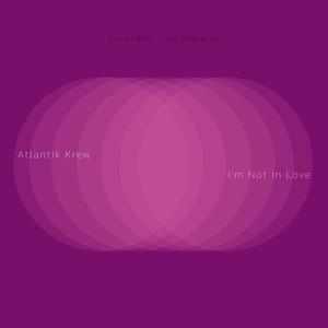 Cavendish Club presents Atlantik Krew: I'm not in love