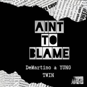 Aint To Blame (feat. Yung Twinn) (Explicit)