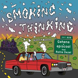 Smoking Thinking (feat. Gehena & Rollie Dezel) (Explicit)