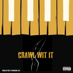 Crawl Wit It (feat. Reef) (Explicit)