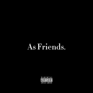 As Friends (Explicit)