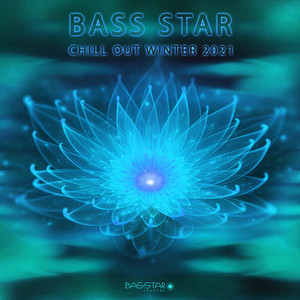 Bass Star Chill Out Winter 2021 (DJ Mix)