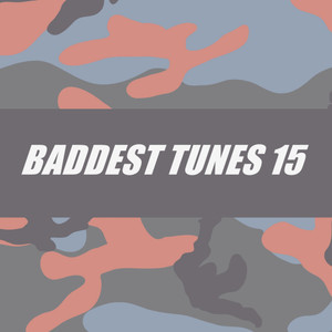 BADDEST TUNES 15