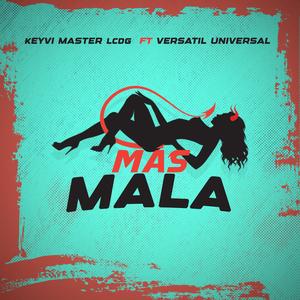 Mas Mala (feat. Versátil Universal & Uriel Melody) (Explicit)