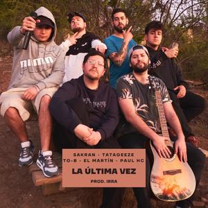 La última vez (feat. TataGeeze, To-b, El Martin & Paul HC) [Explicit]