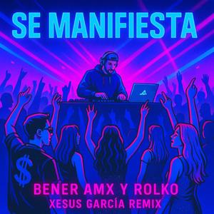 Se Manifiesta (feat. Rolko MC) (Bener AMx Remix)