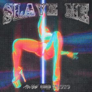 SLAVE ME (Explicit)