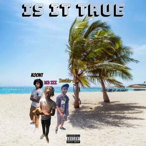 Is It True (feat. MB ZEE & Koont) [Explicit]