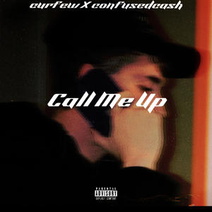 Call Me Up (feat. ConfusedCash) (Explicit)