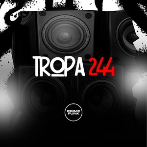 Tropa 244 (Explicit)
