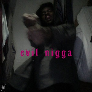 evil nigga (Explicit)