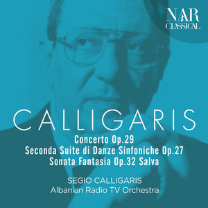 Calligaris - Concerto Op. 29 / Seconda Suite di Danze Sinfoniche Op. 27 / Sonata Fantasia Op. 32