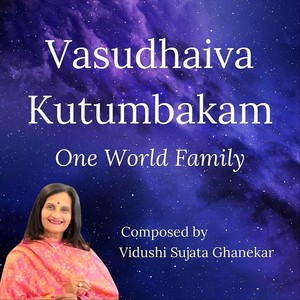 Vasudhaiva Kutumbakam - One World Family