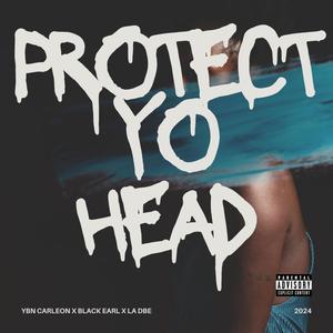 Protect Yo Head (feat. YBN Carleon & LA DBE) [Explicit]