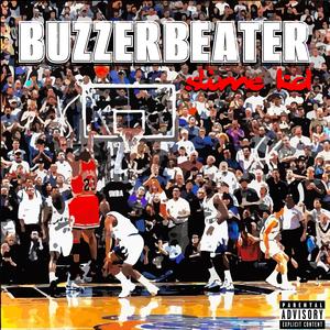 BUZZER BEATER (Explicit)