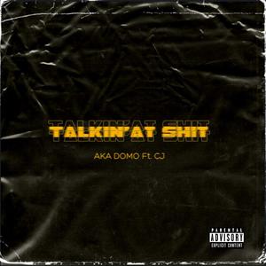 Talkin'at **** (feat. Cj) [Explicit]