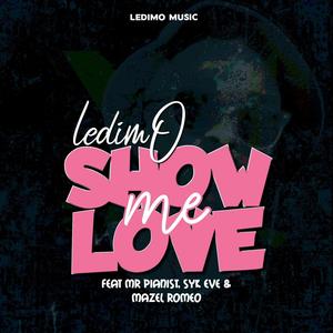 Show me love (feat. Mr Pianist, Syk & Mazel Romeo)