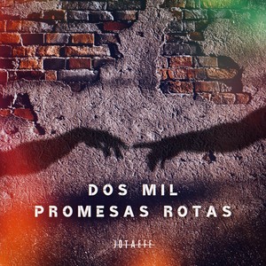 Dos Mil Promesas Rotas (Explicit)
