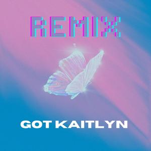 Got Kaitlyn (Jamie Jenkinz Remix)