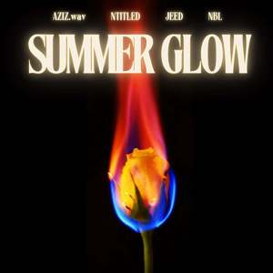 SUMMER GLOW (feat. NBL) [Explicit]