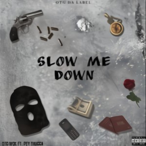 Slow Me Down (feat. PeyThugga) [Explicit]